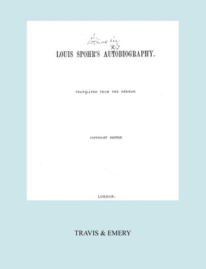 Louis Spohr'S Autobiography. (2 Vols In 1 Book. Facsimile Of 1865 Copyright Edition).,Used