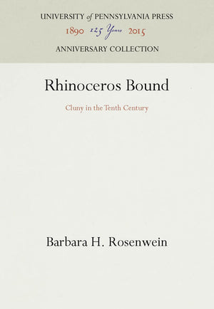 Rhinoceros Bound: Cluny In The Tenth Century (Anniversary Collection),New