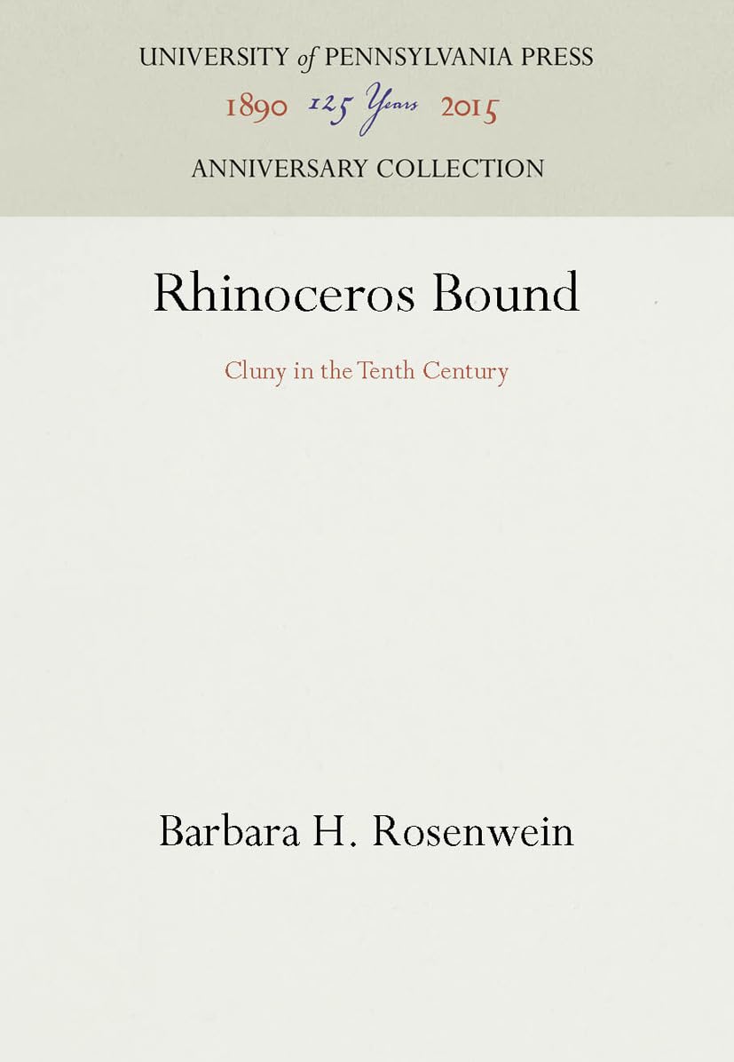 Rhinoceros Bound: Cluny In The Tenth Century (Anniversary Collection),New