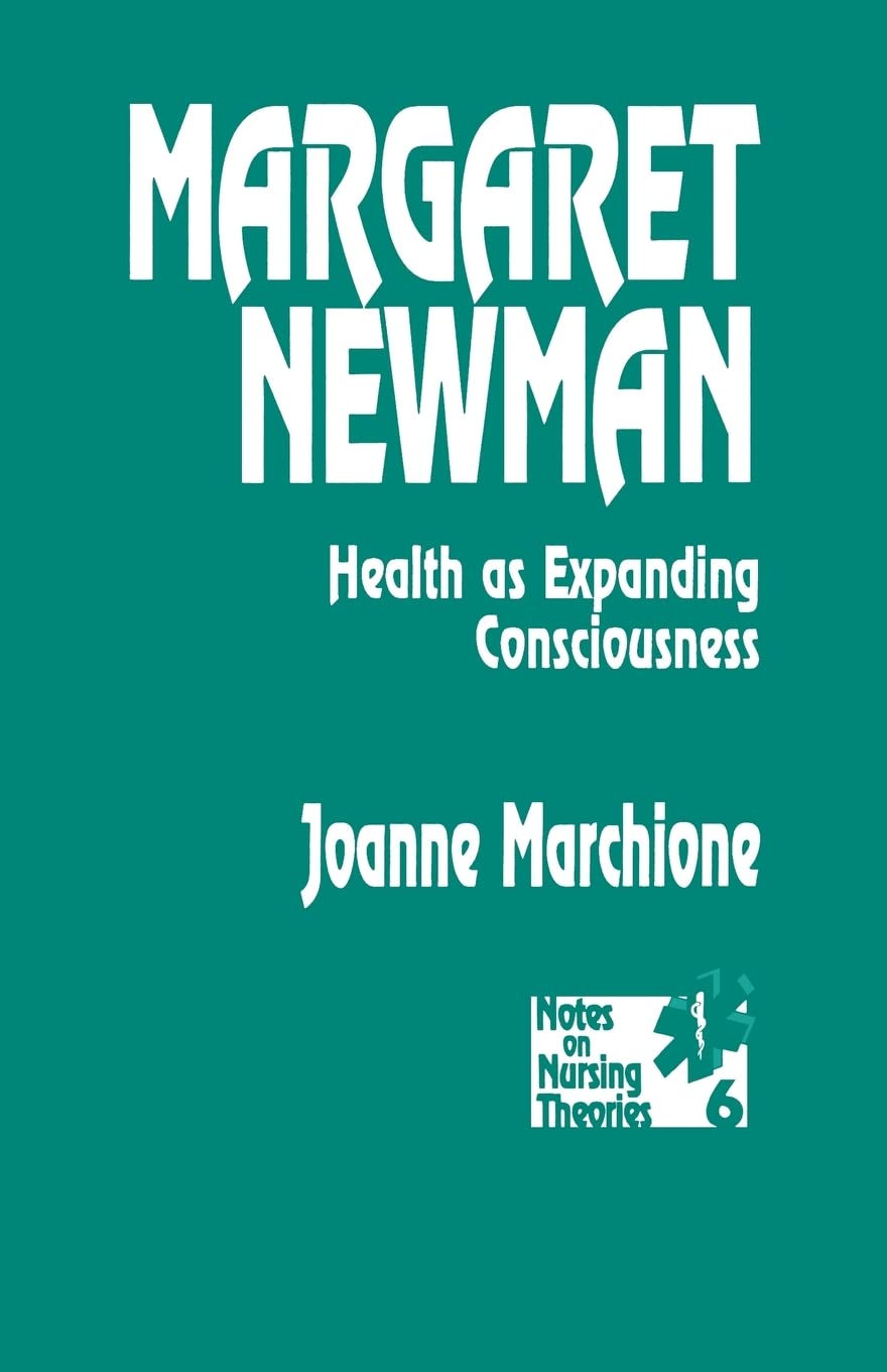 Margaret Newman: Health As Expanding Consciousness (Notes On Nursing Theories),New