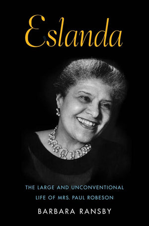Eslanda: The Large And Unconventional Life Of Mrs. Paul Robeson,New