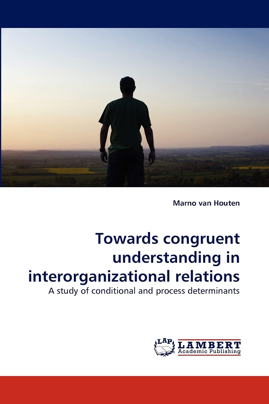 Towards congruent understanding in interorganizational relations: A study of conditional and process determinants,Used