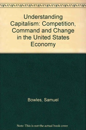 Understanding Capitalism: Competition, Command, and Change in the U.S. Economy,Used