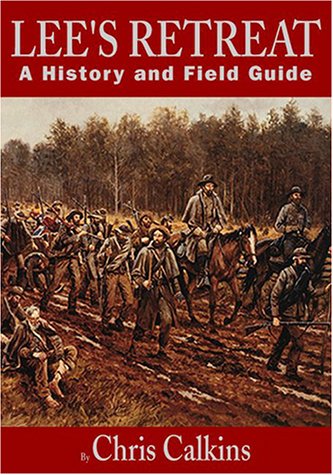 Lee's Retreat : A History and Field Guide by Chris Calkins (20000917),Used