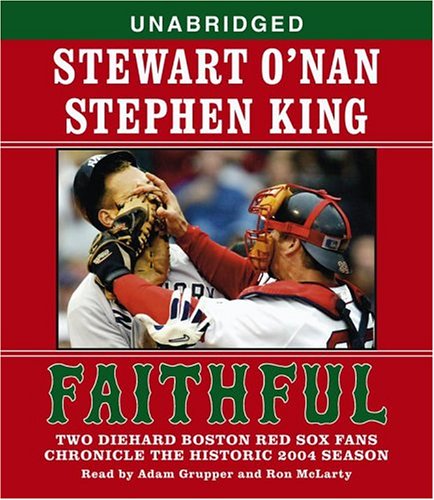 Faithful: Two Diehard Boston Red Sox Fans Chronicle The Historic 2004 Season,New