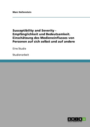 Susceptibility And Severity  Empfnglichkeit Und Bedeutsamkeit. Einschtzung Des Medieneinflusses Von Personen Auf Sich Selbst Un,Used