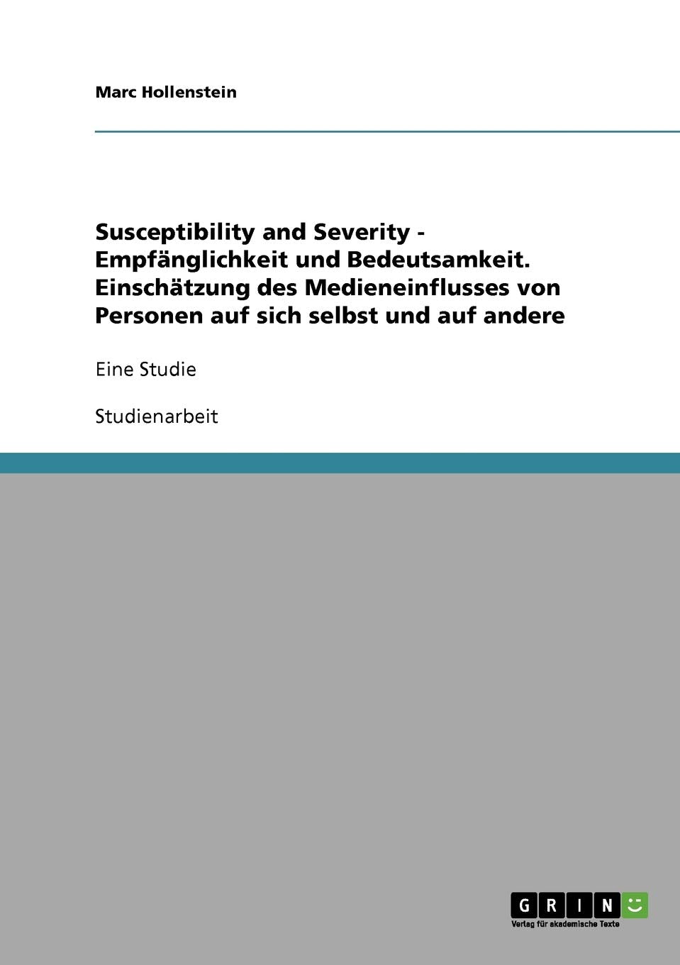 Susceptibility And Severity  Empfnglichkeit Und Bedeutsamkeit. Einschtzung Des Medieneinflusses Von Personen Auf Sich Selbst Un,Used