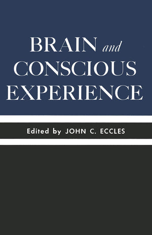Brain And Conscious Experience: Study Week September 28 To October 4, 1964, Of The Pontificia Academia Scientiarum,Used