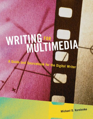 Writing for Multimedia: A Guide and Sourcebook for the Digital Writer,Used