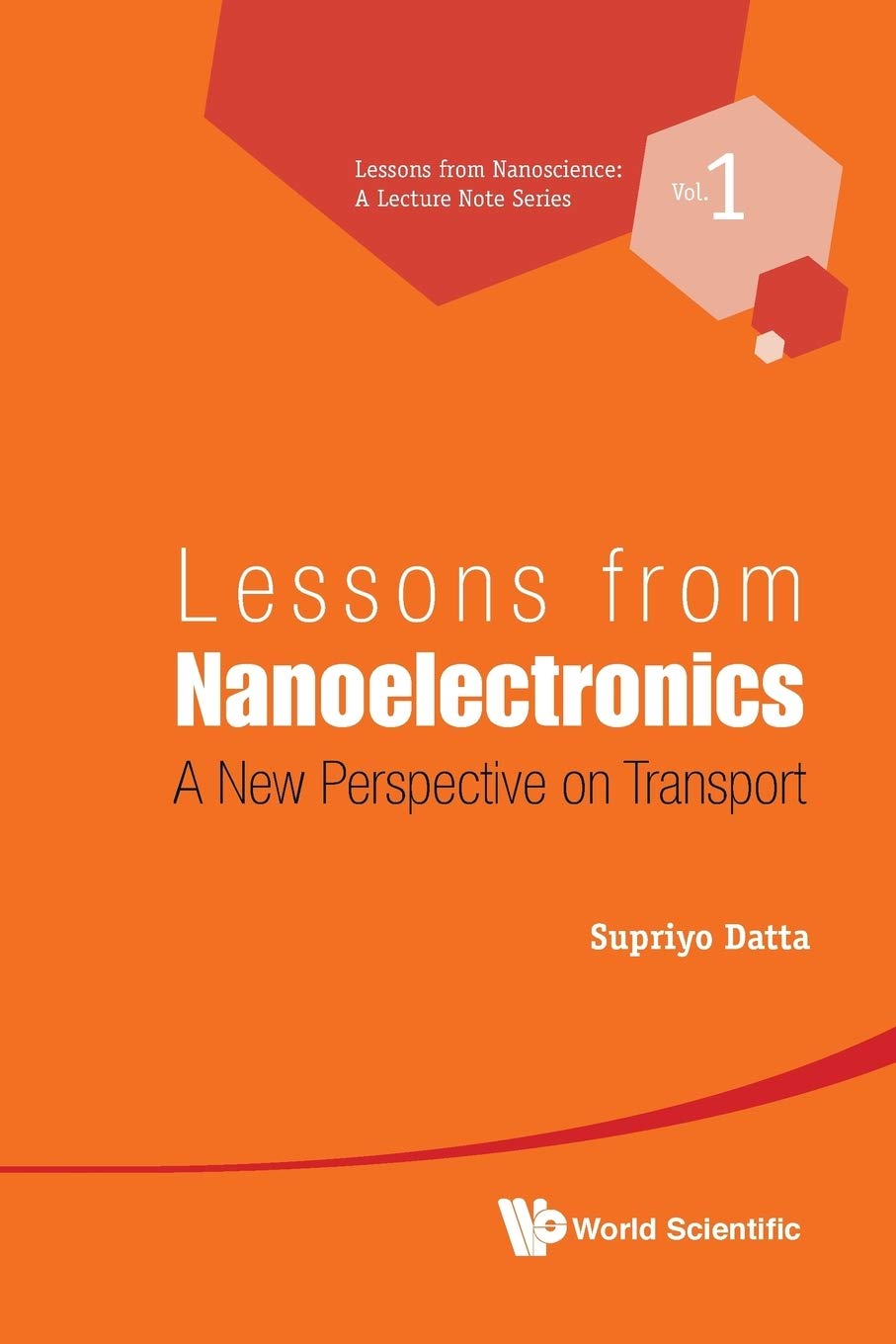 Lessons From Nanoelectronics: A New Perspective On Transport (Lessons from Nanoscience: A Lecture Notes),Used