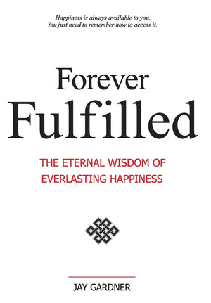 Forever Fulfilled; The Eternal Wisdom Of Everlasting Happiness,Used