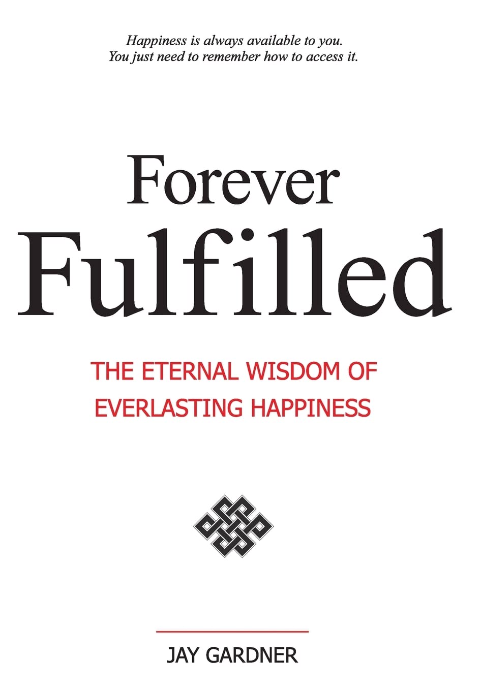 Forever Fulfilled; The Eternal Wisdom Of Everlasting Happiness,Used