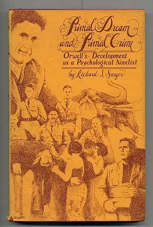 Primal Dream and Primal Crime: Orwell's Development As a Psychological Novelist,Used