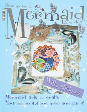 How to Be a Mermaid in a Day (Arty Crafty),Used