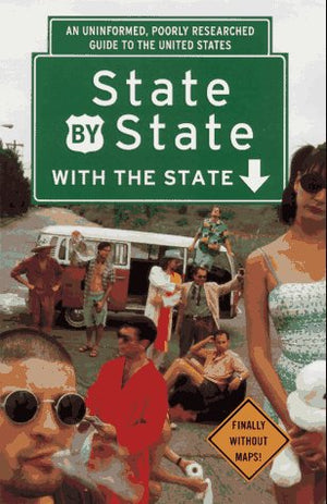 State by State with the State: An Uninformed, Poorly Researched Guide to the US,Used
