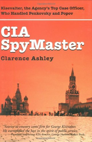 CIA Spymaster: The Agencys Top Case Officer Who Handled Penkovsky And Popov,Used