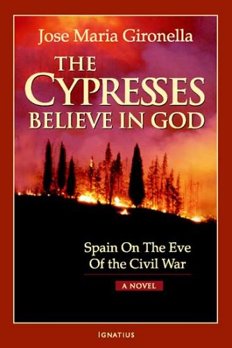 The Cypresses Believe in God: Spain on the Eve of Civil War  A Novel,Used