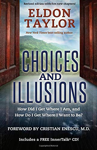 Choices and Illusions: How Did I Get Where I Am, and How Do I Get Where I Want to Be?,Used