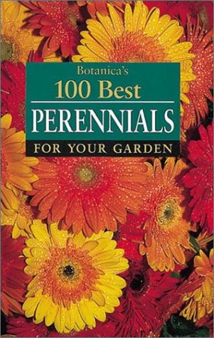 Botanica's 100 Best Perennials for Your Garden,New