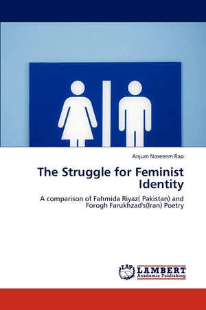 The Struggle for Feminist Identity: A comparison of Fahmida Riyaz( Pakistan) and Forogh Farukhzad's(Iran) Poetry,Used
