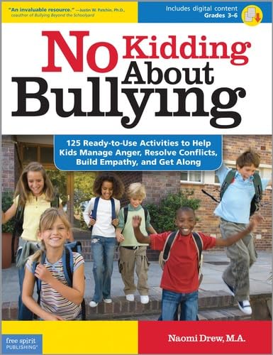 No Kidding About Bullying: 125 ReadytoUse Activities to Help Kids Manage Anger, Resolve Conflicts, Build Empathy, and Get Alon,New