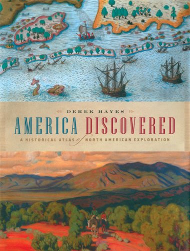 America Discovered: A Historical Atlas of North American Exploration,Used