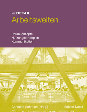 Arbeitswelten: Raumkonzepte, Mobilitt, Kommunikation (im Detail) (German Edition),New