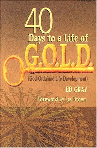 40 Days to a Life of G.o.l.d: Godordained Life Development,Used