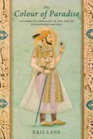 Colour of Paradise: The Emerald in the Age of Gunpowder Empires,New