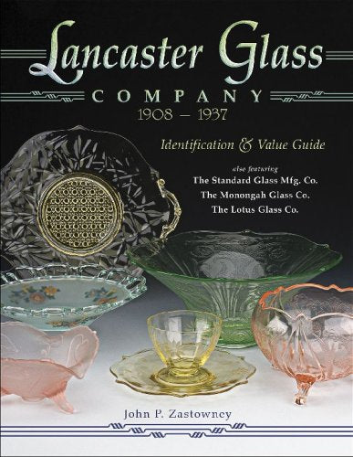 Lancaster Glass Company, 1908  1937: Identification & Value Guide,Used