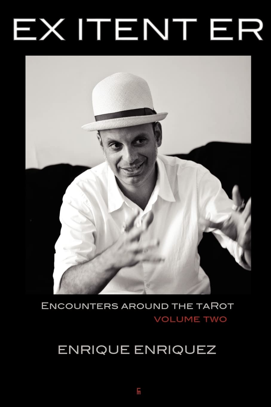 Ex Itent Er: Encounters Around Tarot: Volume Two (Divination),New