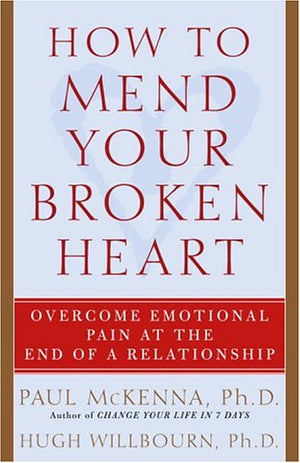 How to Mend Your Broken Heart: Overcome Emotional Pain at the End of a Relationship,Used
