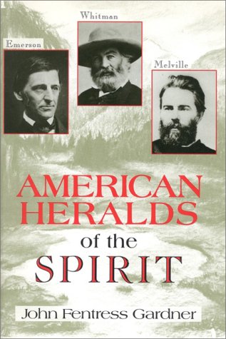 American Heralds of the Spirit: Emerson, Whitman, and Melville,Used