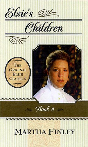 Elsie's Children, Book 6 (The Original Elsie Classics, Book 6),Used
