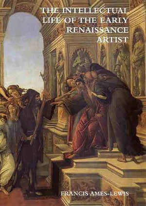The Intellectual Life of the Early Renaissance Artist,Used