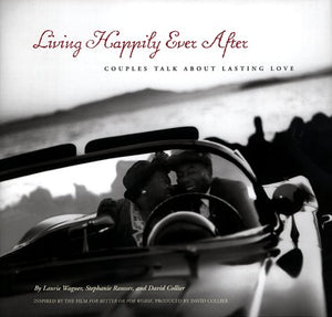 Living Happily Ever After: Couples Talk about Lasting Love,Used