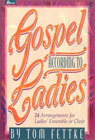 Gospel According to Ladies: 24 Arrangements for Ladies' Ensemble or Choir,Used
