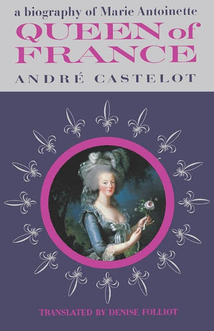 Queen of France A Biography of Marie Antoinette,Used