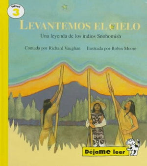 Levantemos El Cielo: Una Leyenda De Los Indios Snohomish (Dejame Leer Series) (Spanish Edition),New