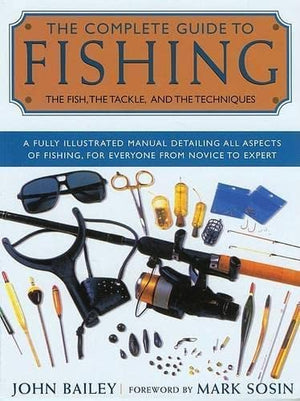 The Complete Guide to Fishing: The Fish, the Tackle, and the Techniques,Used