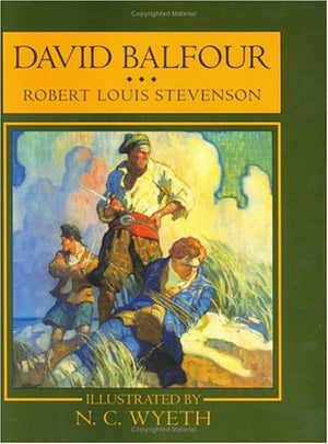David Balfour: Being Memoirs of the Further Adventures of David Balfour at Home and Abroad (Scribner's Illustrated Classics),New