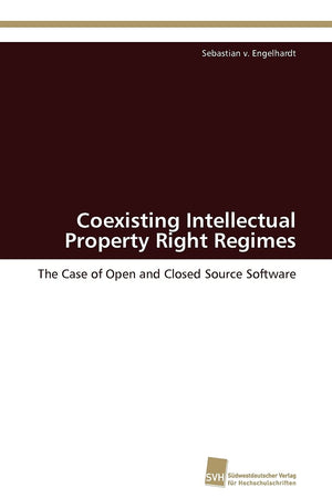 Coexisting Intellectual Property Right Regimes: The Case of Open and Closed Source Software (German Edition),Used