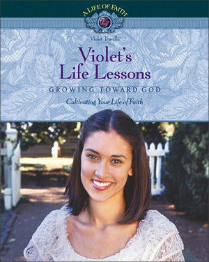Violet's Life Lessons Study Guide: Growing Toward God (LIFE OF FAITH),Used