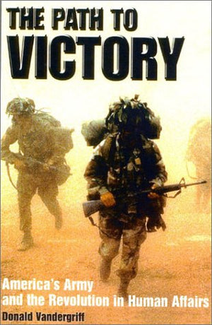 The Path To Victory: America'S Army And The Revolution In Human Affairs,Used