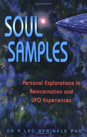 Soul Samples: Personal Explorations In Reincarnation And Ufo Experiences (New Millenium Library, V. 7)