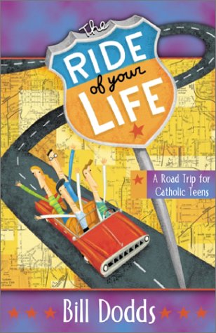 The Ride of Your Life: A Catholic Road Trip for Teens,Used