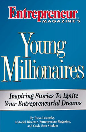 Young Millionaires: Inspiring Stories to Ignite Your Entreprenurial Dreams,New