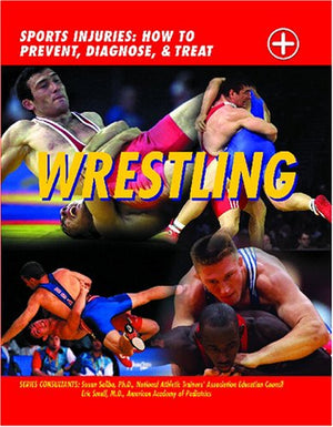 Wrestling (Sports Injuries: How to Prevent, Diagnose & Treat),Used