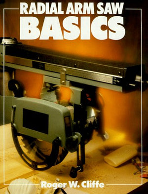 Radial Arm Saw Basics (Basics Series),New