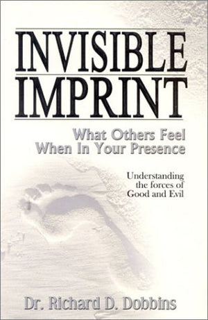 Invisible Imprint: What Others Feel When in Your Presence : Understanding the Forces of Good and Evil,Used